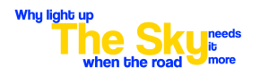 why light up the sky when the road needs it more