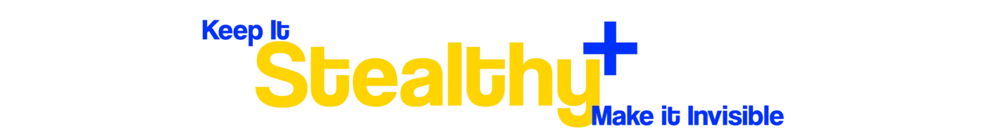 Keep it stealthy, make it invisible